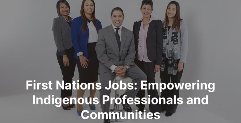 First Nations Jobs Empowering Indigenous Professionals and Communities